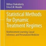 Statistical Methods for Dynamic Treatment Regimes: Reinforcement Learning, Causal Inference, and Personalized Medicine - 2013