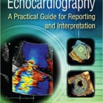 Echocardiography: A Practical Guide for Reporting and Interpretation - 2016