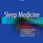Sleep Medicine: A Comprehensive Guide to Its Development, Clinical Milestones, and Advances in Treatment - 2015