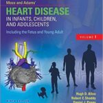 Heart Disease in Infants, Children, and Adolescents, Including the Fetus and Young Adult -2vol-Moss & Adams - 2016