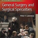 Essentials of General Surgery and Surgical Specialties Lawrence - 2019