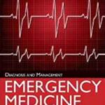 Emergency Medicine: Diagnosis and Management - 2016