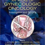 An Atlas of Gynecologic Oncology: Investigation and Surgery - 2018