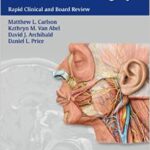 Otolaryngology-Head and Neck Surgery: Rapid Clinical and Board Review - 2015