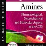 Biogenic Amines: Pharmacological, Neurochemical and Molecular Aspects in the CNS - 2010
