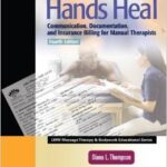 Hands Heal: Communication, Documentation, and Insurance Billing for Manual Therapists - 2012