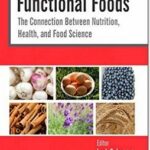 Functional Foods: The Connection Between Nutrition, Health, and Food Science - 2014