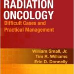 Radiation Oncology: Difficult Cases and Practical Management - 2013
