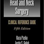 Otolaryngology-Head and Neck Surgery: Clinical Reference Guide - 2017