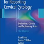 The Bethesda System for Reporting Cervical Cytology: Definitions, Criteria, and Explanatory Notes - 2015