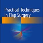 Practical Techniques in Flap Surgery - 2017