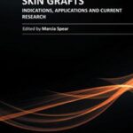 Skin Graft: Indications, Application and Current Research - 2011