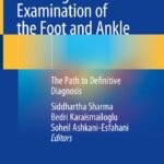 Clinical and Radiological Examination of the Foot and Ankle: The Path to Definitive Diagnosis - 2024